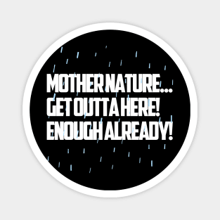 Mother Nature... Get Outta Here! Magnet